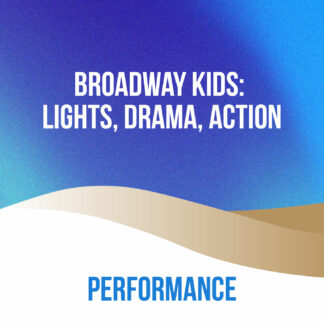 Broadway Kids: Lights, Drama, Action