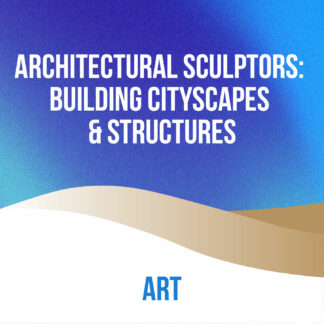 Architectural Sculptors: Building Cityscapes & Structures
