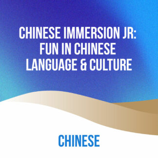 Chinese Immersion Jr: Fun in Chinese Language & Culture