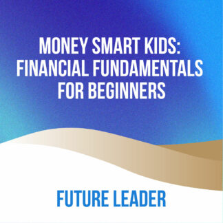 Money Smart Kids: Financial Fundamentals for Beginners