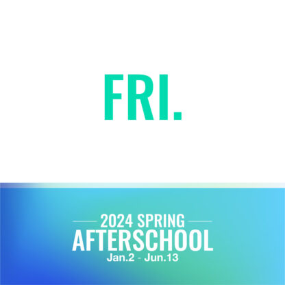 Friday Spring 2024 After School