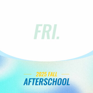Friday Fall 2025 After School