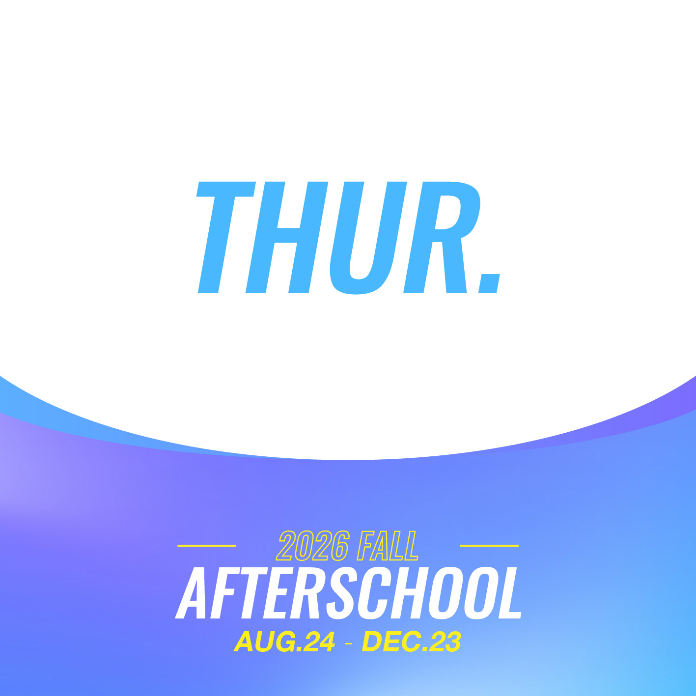 Thursday Fall 2026 After School